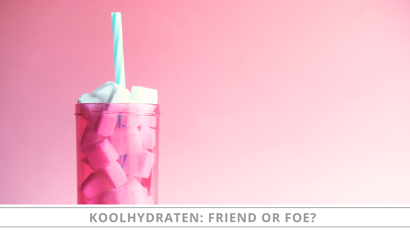 Koolhydraten: friend or foe?
